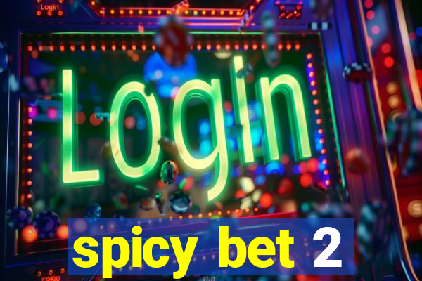 spicy bet 2